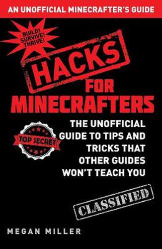 Cover image for Hacks for Minecrafters: The Unofficial Guide to Tips and Tricks That Other Guides Won't Teach You