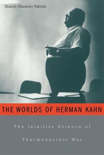 Cover image for The Worlds of Herman Kahn: The Intuitive Science of Thermonuclear War