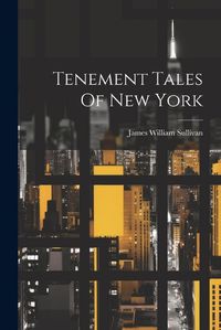 Cover image for Tenement Tales Of New York