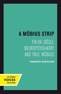 Cover image for A Mobius Strip: Fin-de-Siecle Neuropsychiatry and Paul Mobius