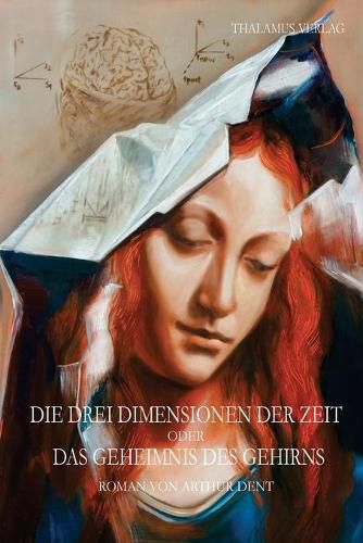 Cover image for Die drei Dimensionen der Zeit oder das Geheimnis des Gehirns