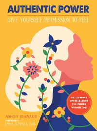 Cover image for Authentic Power: Give Yourself Permission to Feel