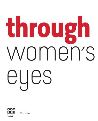 Cover image for Through Women's Eye: From Diane Arbus to Letizia Battaglia