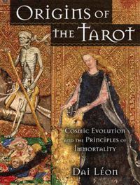Cover image for Origins of the Tarot: Cosmic Evolution and the Principles of Immortality