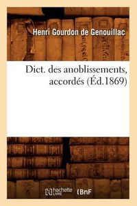 Cover image for Dict. Des Anoblissements, Accordes (Ed.1869)