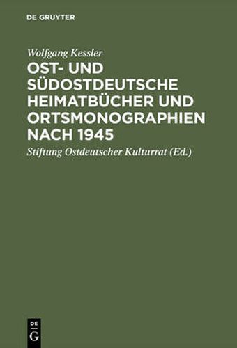 Cover image for Ost- und sudostdeutsche Heimatbucher und Ortsmonographien nach 1945