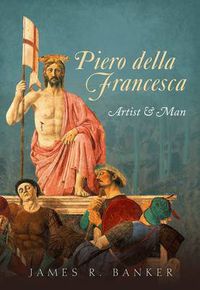 Cover image for Piero della Francesca: Artist and Man