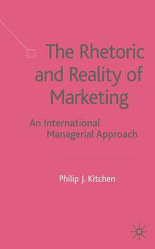 Cover image for The Rhetoric and Reality of Marketing: An International Managerial Approach