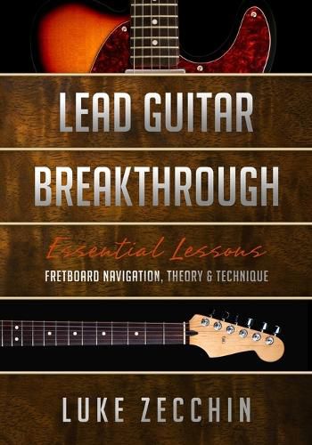 Cover image for Lead Guitar Breakthrough: Fretboard Navigation, Theory & Technique (Book + Online Bonus)