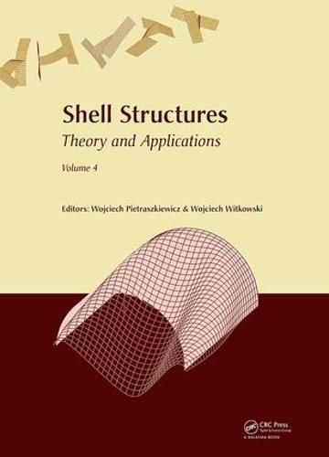 Cover image for Shell Structures: Theory and Applications Volume 4: Proceedings of the 11th International Conference  Shell Structures: Theory and Applications, (SSTA 2017), October 11-13, 2017, Gdansk, Poland