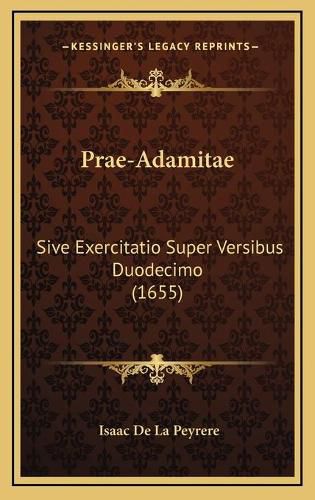 Cover image for Prae-Adamitae: Sive Exercitatio Super Versibus Duodecimo (1655)