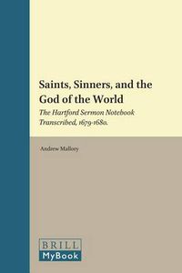 Cover image for Saints, Sinners, and the God of the World: The Hartford Sermon Notebook Transcribed, 1679-1680