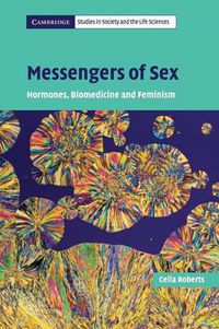 Cover image for Messengers of Sex: Hormones, Biomedicine and Feminism