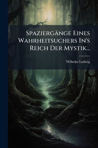 Cover image for Spaziergaenge Eines Wahrheitsuchers In's Reich Der Mystik...