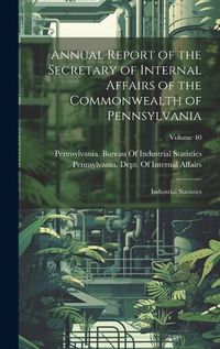 Cover image for Annual Report of the Secretary of Internal Affairs of the Commonwealth of Pennsylvania