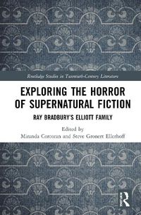 Cover image for Exploring the Horror of Supernatural Fiction: Ray Bradbury's Elliott Family