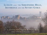 Cover image for Ludlow and the Shropshire Hills: Ironbridge and the Severn Gorge