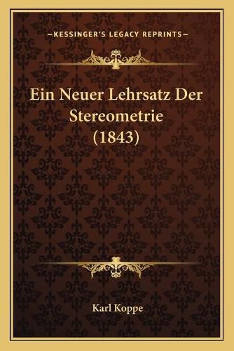 Cover image for Ein Neuer Lehrsatz Der Stereometrie (1843)