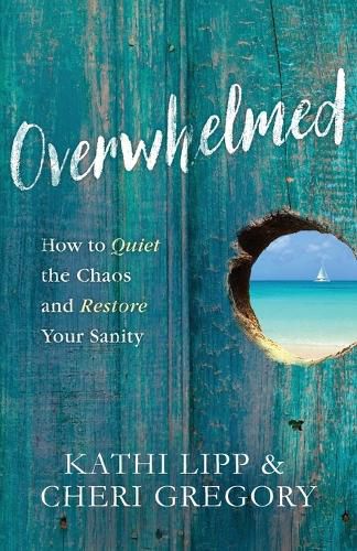 Overwhelmed: How to Quiet the Chaos and Restore Your Sanity