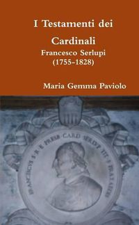 Cover image for I Testamenti Dei Cardinali: Francesco Serlupi (1755-1828)