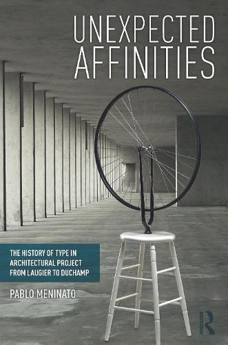 Cover image for Unexpected Affinities: The History of Type in Architectural Project from Laugier to Duchamp