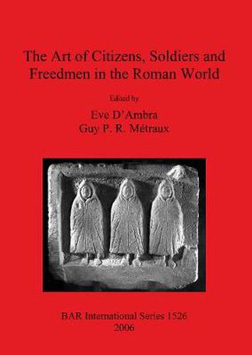 Cover image for The Art of Citizens Soldiers and Freedmen in the Roman World