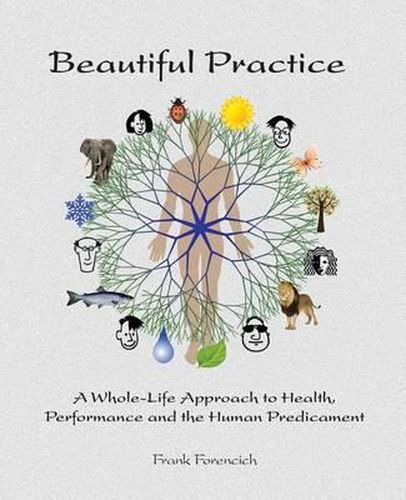 Cover image for Beautiful Practice: An whole-life approach to health, performance and the human predicament