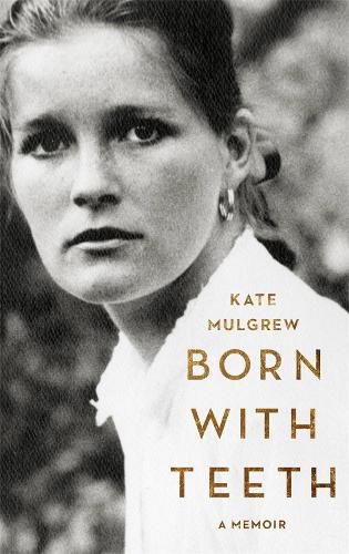 Cover image for Born with Teeth: A Memoir