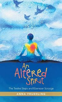 Cover image for An Altered Spirit: The Twelve Steps and Ebenezer Scrooge