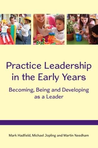 Cover image for Practice Leadership in the Early Years: Becoming, Being and Developing as a Leader