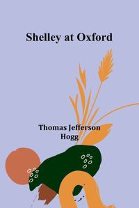 Cover image for Shelley at Oxford