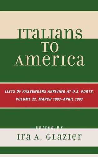 Cover image for Italians to America, March 1903 - April 1903: List of Passengers Arriving at U.S. Ports