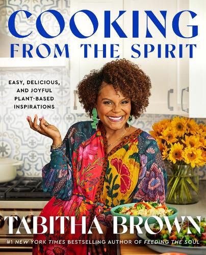 Cooking from the Spirit: Easy, Delicious, and Joyful Plant-Based Inspirations