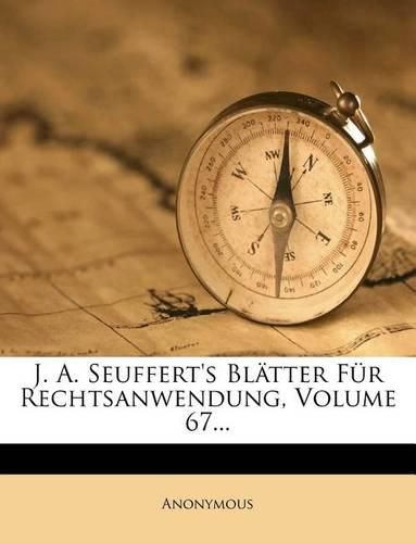 Cover image for J. A. Seuffert's Blatter Fur Rechtsanwendung, Volume 67...