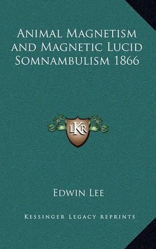 Animal Magnetism and Magnetic Lucid Somnambulism 1866