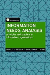 Cover image for Information Needs Analysis: Principles and practice in information organizations