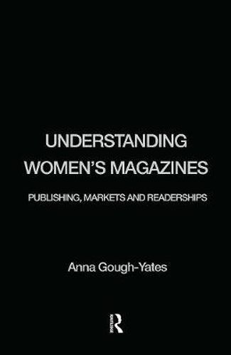 Cover image for Understanding Women's Magazines: Publishing, Markets and Readerships in Late-Twentieth Century Britain
