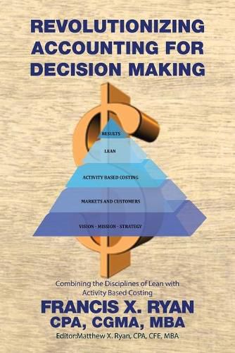 Cover image for Revolutionizing Accounting for Decision Making: Combining the Disciplines of Lean with Activity Based Costing