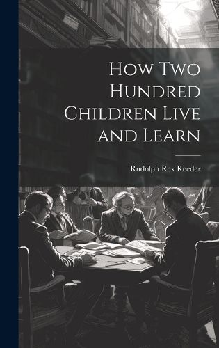 Cover image for How Two Hundred Children Live and Learn