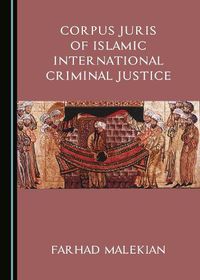 Cover image for Corpus Juris of Islamic International Criminal Justice