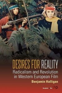 Cover image for Desires for Reality: Radicalism and Revolution in Western European Film