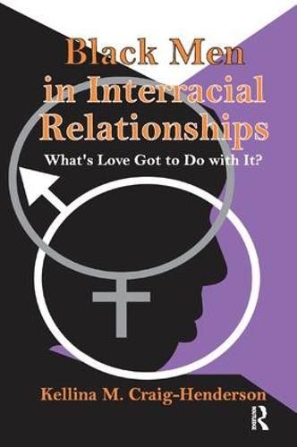 Cover image for Black Men in Interracial Relationships: What's Love Got to Do with It?