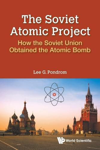 Cover image for Soviet Atomic Project, The: How The Soviet Union Obtained The Atomic Bomb