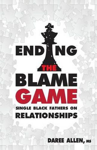 Cover image for Ending the Blame Game: Single Black Fathers on Relationships