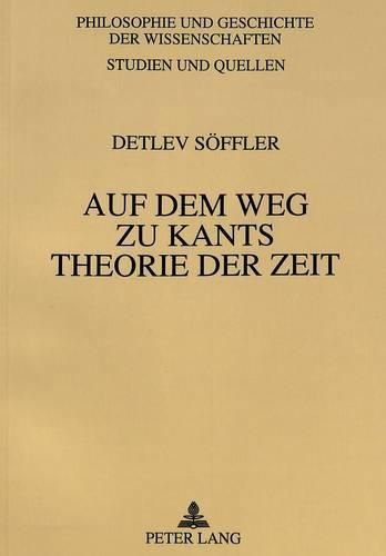 Cover image for Auf Dem Weg Zu Kants Theorie Der Zeit: Untersuchung Zur Genese Des Zeitbegriffs in Der Philosophie Immanuel Kants