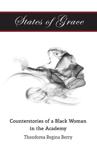 Cover image for States of Grace: Counterstories of a Black Woman in the Academy