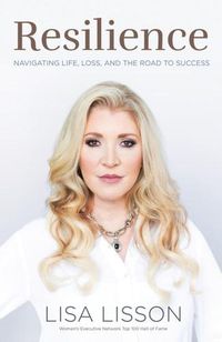 Cover image for Resilience: Navigating Life, Loss, and the Road to Success