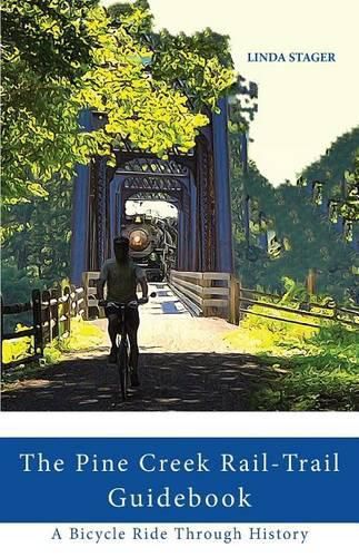 Cover image for The Pine Creek Rail-Trail Guidebook: A Bicycle Ride Through History