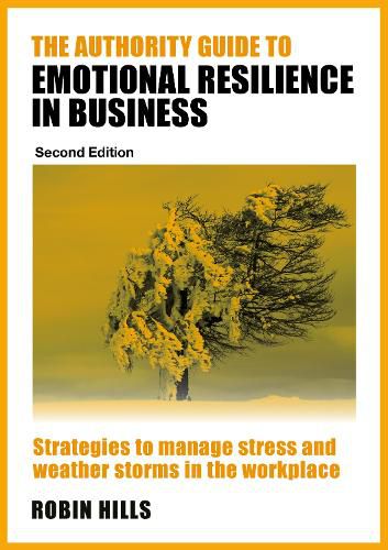 The Authority Guide to Emotional Resilience in Business (Second Edition)