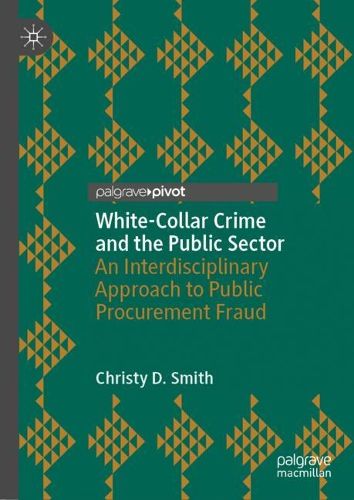 Cover image for White-Collar Crime and the Public Sector: An Interdisciplinary Approach to Public Procurement Fraud